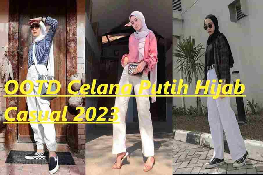 ootd celana putih hijab casual 2023
