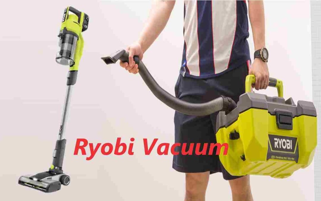 Ryobi Vacuum Cleaner Best Model Review